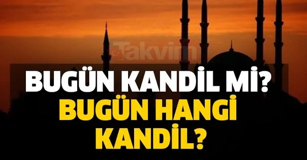 Bugün kandil mi? Bugün hangi kandil?