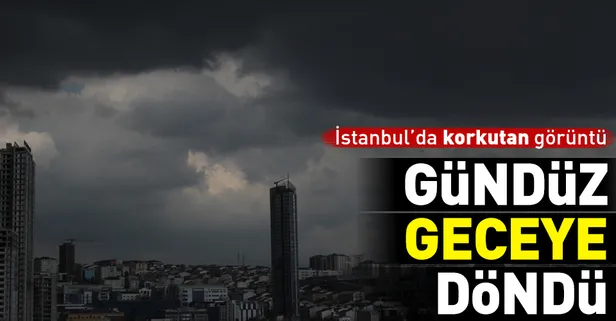 İstanbul'da gündüz geceye döndü