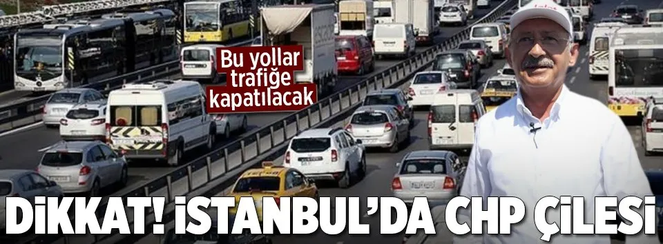 İstanbul trafiği CHP yüzünden çileye dönüşecek