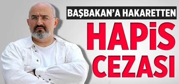 O isme Başbakan’a hakaretten hapis