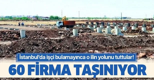 İstanbul’da işçi bulamayınca Diyarbakır’ın yolunu tuttular! 60 firma taşınıyor