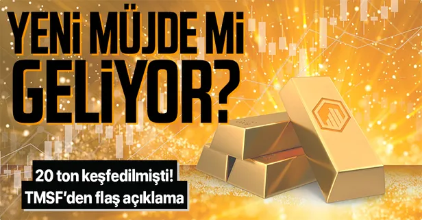En son 20 ton altın keşfedilmişti! TMSF'den yeni müjde açıklaması!