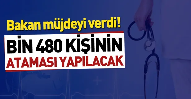 Sağlık Bakanı açıkladı: Bin 480 sağlık personelinin ataması yapılacak