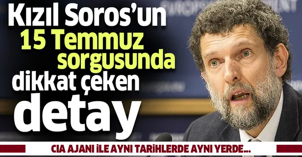 'Kızıl Soros' Osman Kavala'nın 15 Temmuz darbe girişimi ile ilgili sorgusuna ait ifadesi ortaya çıktı