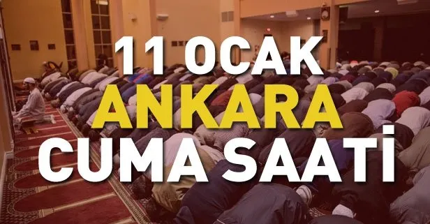 Ankara Cuma namazı vakti: 11 Ocak Ankara’da Cuma namazı saat kaçta kılınacak?