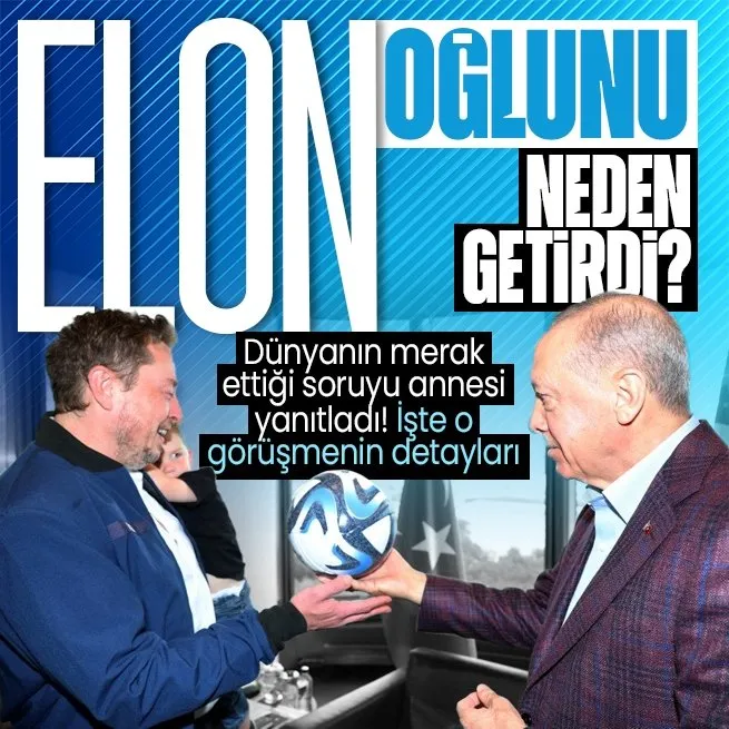 Başkan Erdoğan-Elon Musk görüşmesinde samimi diyalog: Oğlu AE A-XII’i neden yanında getirdi? Annesi geçen yıl açıklamış