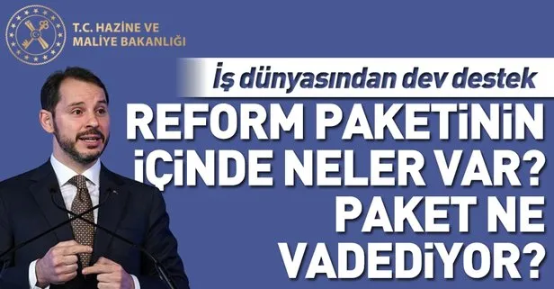 İş dünyasından Reform Paketi’ne destek! Ekonomi Reform Paketi’nde ne var, neler vadediyor?