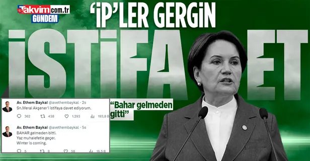 İYİ Partili Ethem Baykal, Meral Akşener'i istifaya davet etti: Bahar gelmedi