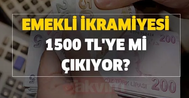 Emekli ikramiyesi 1500 TL'ye mi çıkıyor? Emekli maaşı artacak mı? Emekli ikramiyesi zamlandı mı?