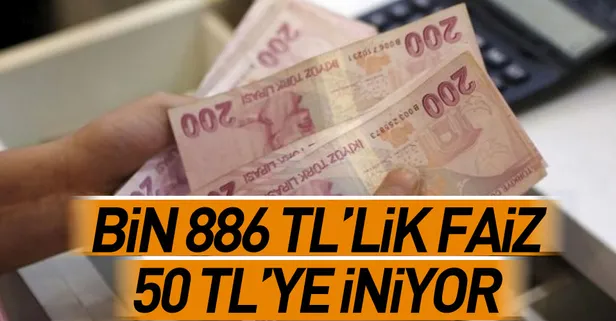 Bin 886 TL’lik faiz 50 TL’ye iniyor