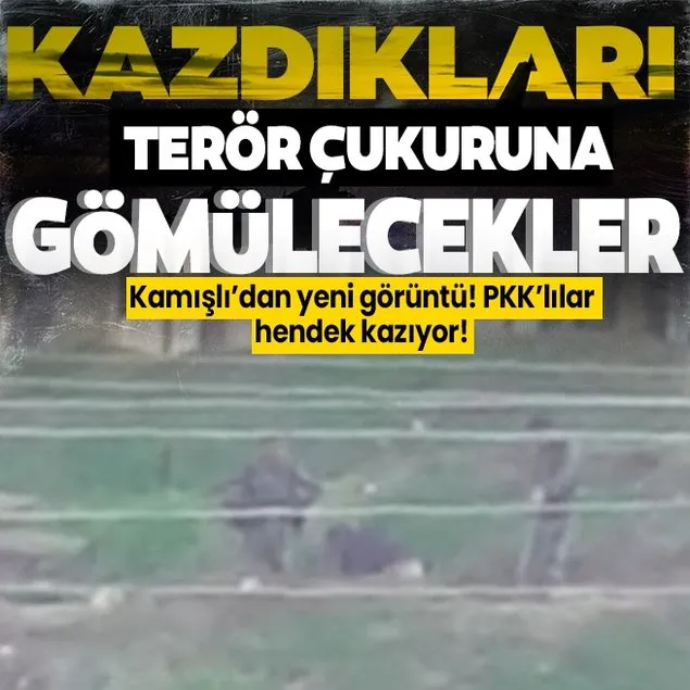 PKK’lılar Suriye sınırında çukur kazıyor!