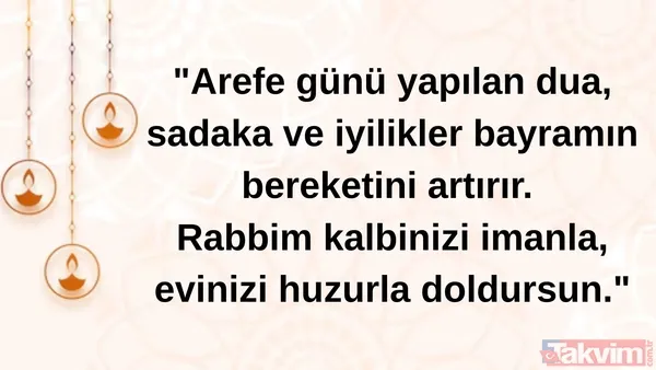 "Arefe Günü Yapılan Dua, Sadaka Ve İyilikler Bayramın Bereketini Artırır. Rabbim Kalbinizi İmanla, Evinizi Huzurla Doldursun."