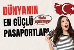 2024'te Türkiye 7 basamak birden zirveye sıçradı! Dünyanın en güçlü pasaportları belli oldu
