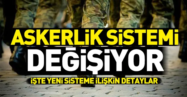 Askerlik sistemi değişiyor