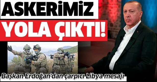 Başkan Recep Tayyip Erdoğan açıkladı: Askerimiz peyderpey Libya’ya gitmeye başladı