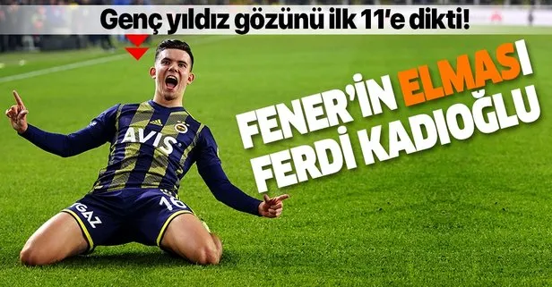 Fenerbahçe’de Ferdi Kadıoğlu rüzgarı esiyor!