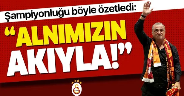 Fatih Terim, 22. şampiyonluğu bu sözlerle özetledi: Alnımızın akıyla