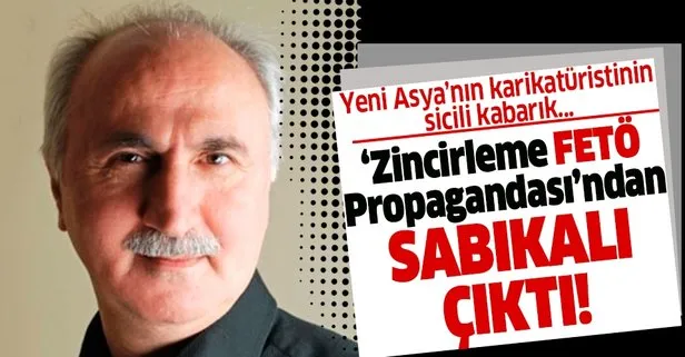 Yeni Asya’nın karikatüristi İbrahim Özdabak ‘Zincirleme FETÖ propagandası’ndan sabıkalı çıktı