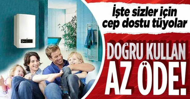 Doğru kullan az öde! Doğalgaz faturalarını düşük tutmak isteyenlere öneriler...