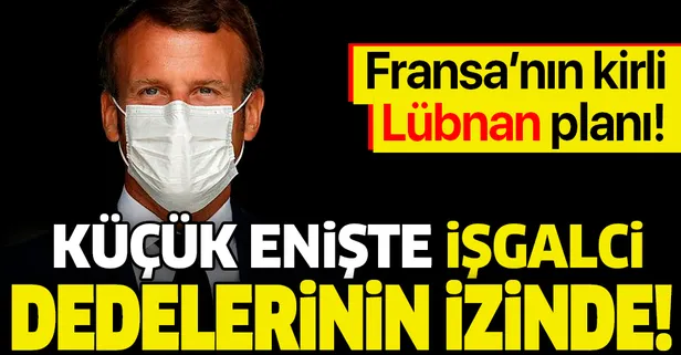 Fransa Cumhurbaşkanı Emmanuel Macron'un kirli 'Lübnan' planı! Yeniden rol sahibi olmaya çalışıyor...