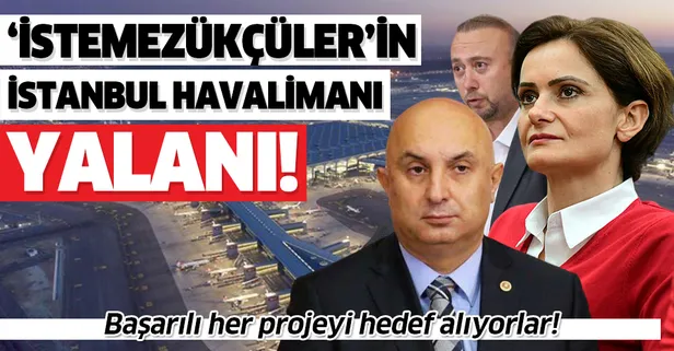 İstanbul Havalimanı'nı hedef alan 'istemezükçüler' şimdi de bu yalana sarıldı!