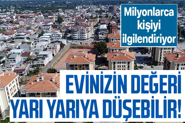 Milyonlarca kişiyi ilgilendiriyor! Evinizin değeri yarı yarıya düşebilir! Sitede oturanlar...-1