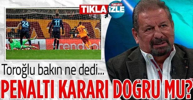 Erman Toroğlu, Galatasaray - Trabzonspor maçındaki penaltı kararını yorumladı