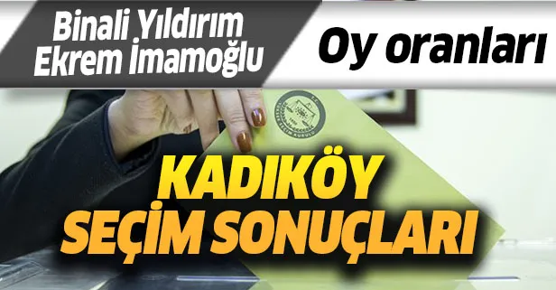 Kadıköy seçim sonuçları kim kazandı? 23 Haziran İstanbul Kadıköy Binali Yıldırım Ekrem İmamoğlu oy oranları-1