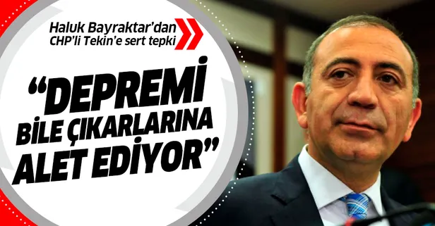 Haluk Bayraktar CHP’li Gürsel Tekin’e sert çıktı: Depremi dahi çıkarlarına alet ediyor