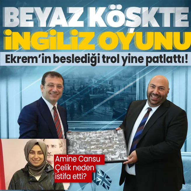 Beslediği trol ifşa etti! Ekrem İmamoğlu ile İngiltere Büyükelçiliğinden siyasi operasyon: Amine Cansu Çelik nasıl istifa etti?