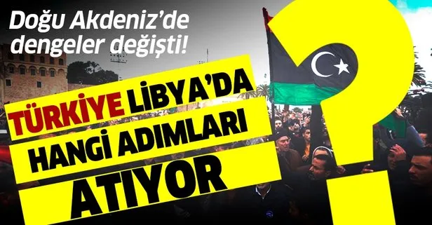 Doğu Akdeniz’de dengeler değişti! Türkiye Libya’da hangi adımları atıyor?