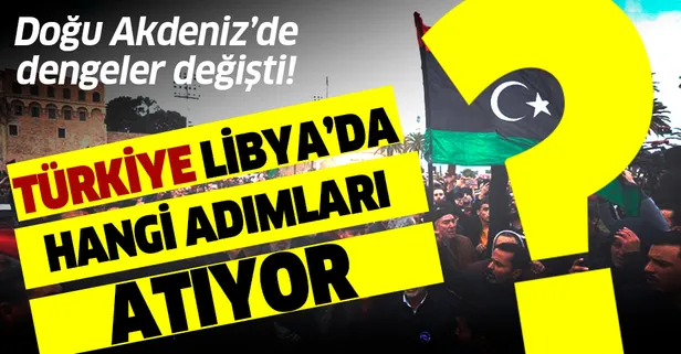 Doğu Akdeniz'de dengeler değişti! Türkiye Libya’da hangi adımları atıyor?