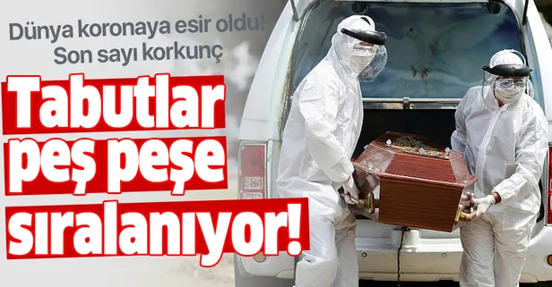 Dünya koronaya esir oldu! Son sayı korkunç