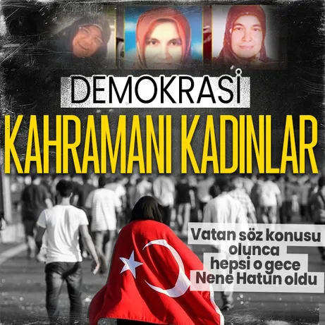 15 Temmuz’un kahraman kadınları | Vatan söz konusu olunca kendilerini siper ettiler