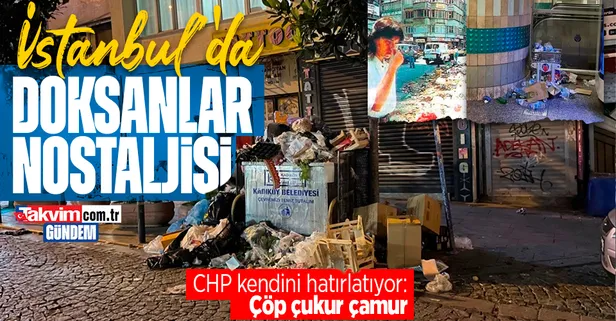İstanbul'da CHP nostaljisi: Kadıköy'de ve metrolarda çöp dağları birikti! Kokudan durulmuyor