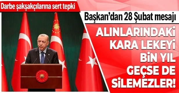 Başkan Recep Tayyip Erdoğan’dan 28 Şubat mesajı: Bin yıl bile geçse de alınlarındaki kara lekeyi silemeyecekler