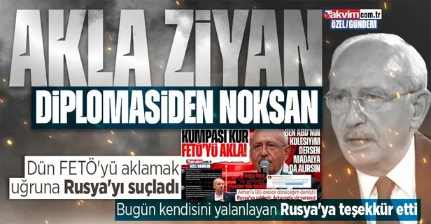 Akla ziyan diplomasiden noksan! Kılıçdaroğlu dün FETÖ’yü aklamak uğruna suçladığı Rusya’ya bugün kendisini yalanladığı için teşekkür etti