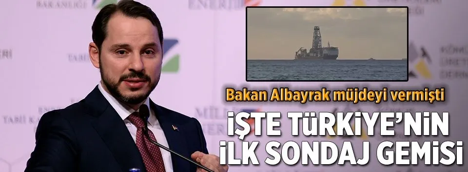 İşte Türkiye’nin ilk sondaj gemisi