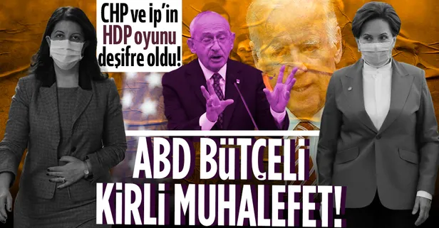 ABD bütçeli kirli muhalefet! Biden Türkiye'de hangi partilere para veriyor? CHP ve İyi Parti'nin HDP oyunu deşifre oldu