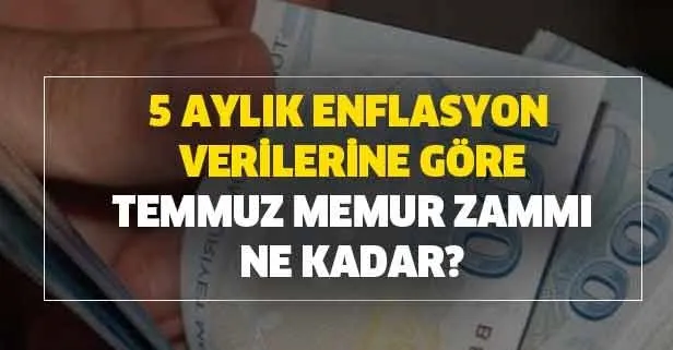 5 aylık enflasyon verilerine göre, memurlar için enflasyon zammı ne kadar?