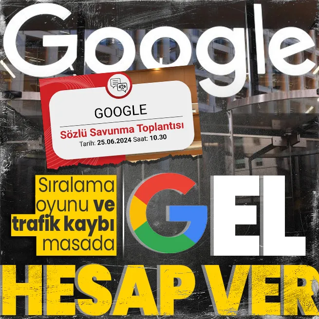 Google için sözlü savunma vakti! Toplantı tarihi belli oldu: Sitelerin alt sıralarda gösterilmesi ve trafik kaybı masada
