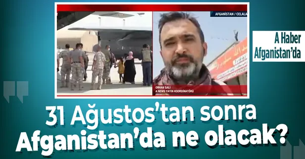 A Haber dünyanın gözünü çevirdiği Afganistan'da! 31 Ağustos'tan sonra ne olacak?