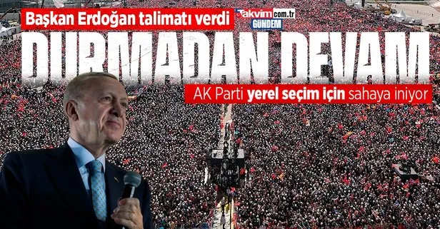 Yerel seçim için kollar sıvandı: Başkan Recep Tayyip Erdoğan talimatı verdi, AK Parti kadroları sahaya iniyor