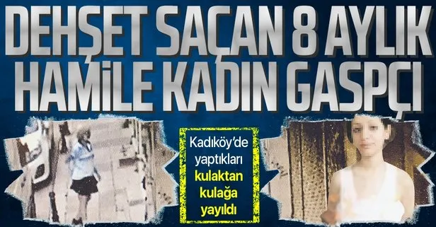 Kadıköy’de hamile kadın gaspçı dehşeti: Sen çok uzun zaman önce ölmüşsün seni gömmüşler