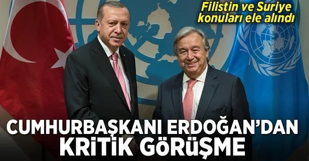 Cumhurbaşkanı Recep Tayyip Erdoğan, Guterres ile görüştü