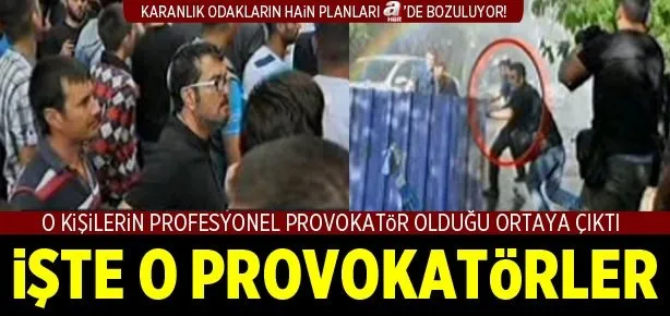 Soma’daki provokatörler deşifre oldu