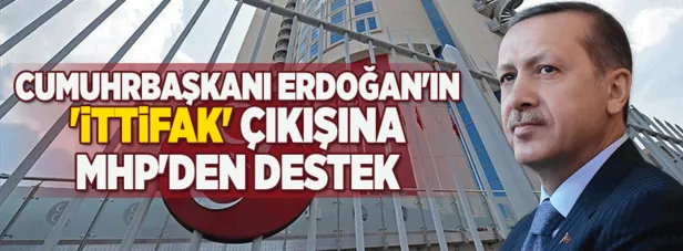 MHP’den Cumhurbaşkanı Erdoğan’ın ’ittifak’ çıkışına destek