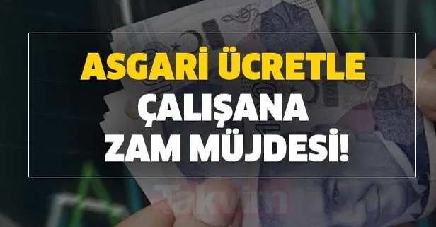Asgari ücretle çalışana zam müjdesi!