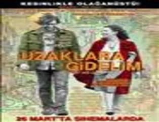 Uzaklara Gidelim filminden kareler