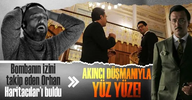 Bombaların izini takip eden Orhan’a soğuk duş! Akıncı artık en büyük düşmanıyla yüz yüze!